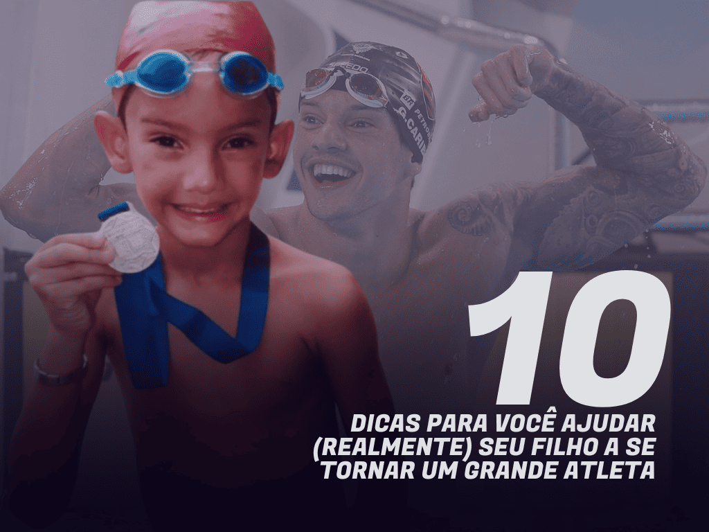 10 DICAS PARA VOCÊ (REALMENTE) AJUDAR SEU FILHO A SE TORNAR UM GRANDE ATLETA